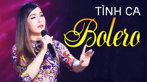 Tình Ca BOLERO 2017 | Nhạc Vàng Trữ Tình Bolero Hay Nhất 2017 - YouTube