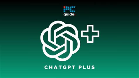 ChatGPT Plus - features and benefits explained - PC Guide