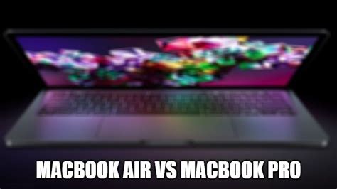 Macbook Air vs Macbook Pro Difference