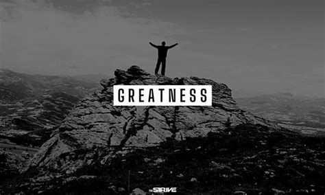 100+ Greatness Quotes To Spark The Greatness Within You