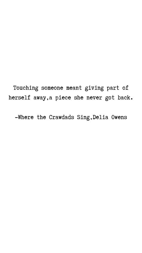 Where the Crawdads Sing | Delia Owens | Singing quotes, Inspirational quotes pictures, Best ...