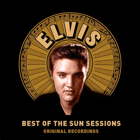 Best Of The Sun Sessions (Remastered) by Elvis Presley on Spotify