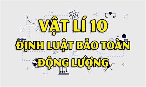 Định luật bảo toàn động lượng, vật lí 10