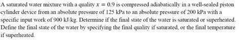 Solved A saturated water mixture with a quality x 0.9 is | Chegg.com