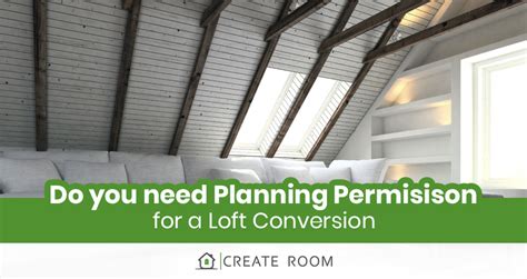 Do You Need Planning Permission for a Loft Conversion? - Create Room