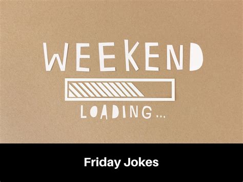 Your Giggle On with These Friday Jokes