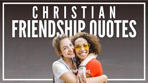 51 Christian Friendship Quotes To Build & Bless Your Relationships