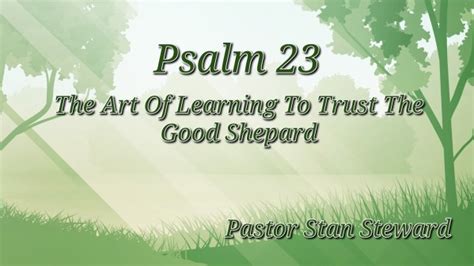 Psalm 23: The Art Of Learning To Trust The Good Shepherd - Logos Sermons