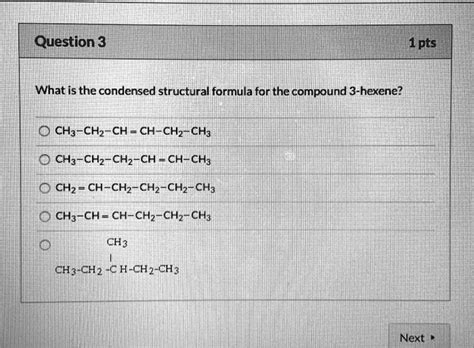 SOLVED:Question 3 1pts What is the condensed structural formula for the compound 3-hexene? CH ...