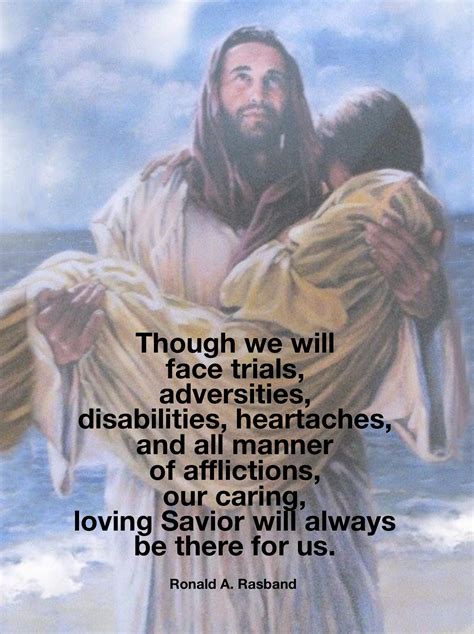 Though we will face trials, adversities, disabilities, heartaches, and all manner of afflictions ...