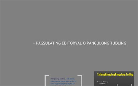 PAGSULAT NG EDITORYAL O PANGULONG TUDLING by Rica Bautista on Prezi