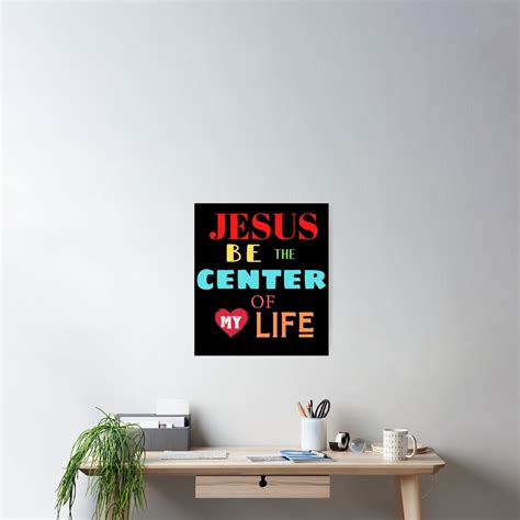 "Jesus Be The Center" Poster by LoveToWorship | Redbubble