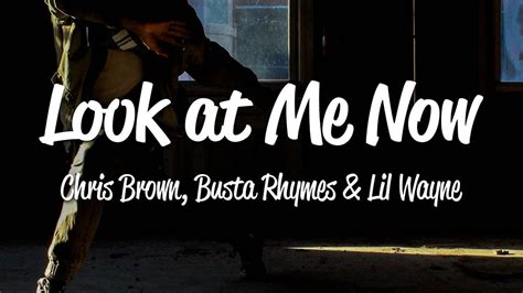 Look At Me Now Lyrics Chris Brown Feat. Busta Rhymes, Lil Wayne