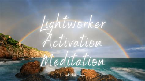 Lightworker Activation Meditation - LunaHolistic.com