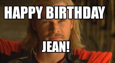 Meme Maker - Happy Birthday Jean! Meme Generator!