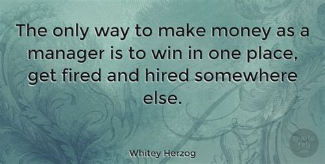 Whitey Herzog: The only way to make money as a manager is to win in one ...