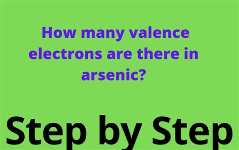 How many valence electrons does arsenic have?