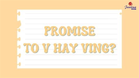 Dùng Promise to V hay Ving trong Tiếng Anh? [Góc giải đáp]