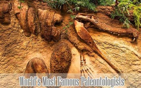 Famous Paleontologists | List of 15 World's Renowned Paleontologists