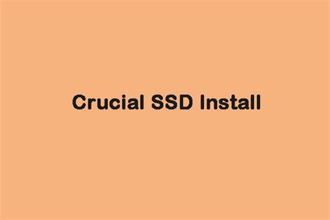 Crucial SSD Install [Step by Step] & Top 4 Crucial SSDs - MiniTool