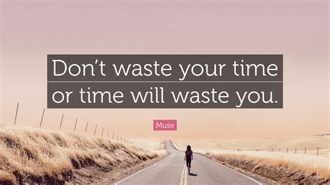 Dont Waste Time Quotes : David Crosby quote: Don't waste the time. Time is the ... - Time you ...