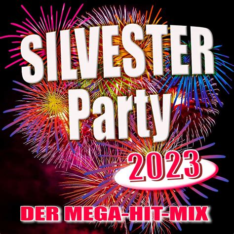 ‎Silvester Party 2023 (Der Mega-Hit-Mix) par Various Artists sur Apple Music