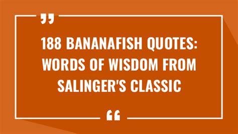 188 Bananafish Quotes: Words of Wisdom from Salinger's Classic Short ...