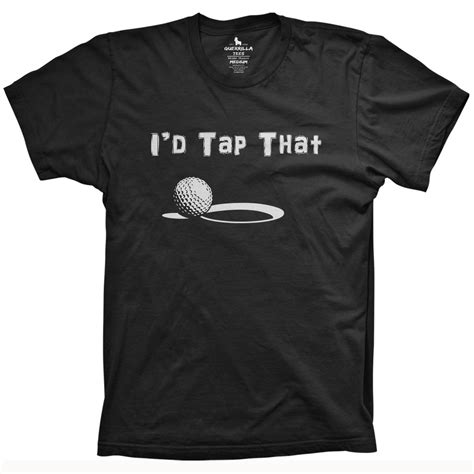 I'd Tap That Golf T-Shirt | Funny Golf Shirt | Guerrilla Tees