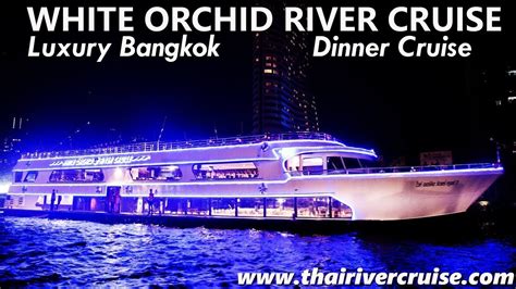 Bangkok Dinner Cruise White Orchid River Cruise Dinning Bangkok Thailand - YouTube