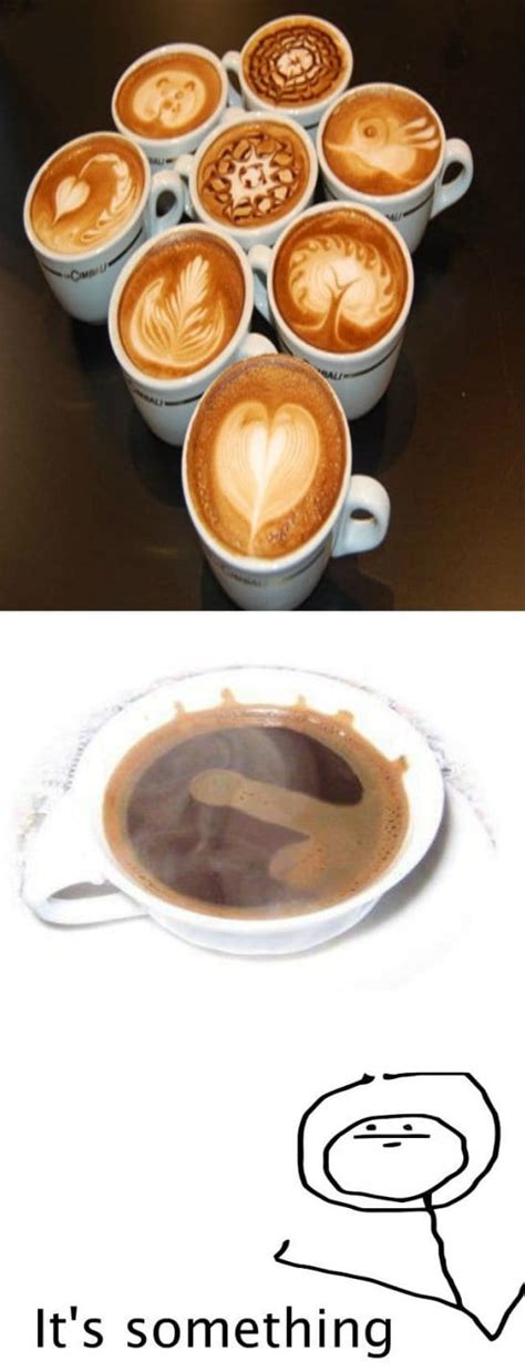 Funny Coffee Art Funny Pictures MEME Jokes