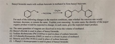 Solved 1. Benzyl bromide reacts with sodium benzoate in | Chegg.com