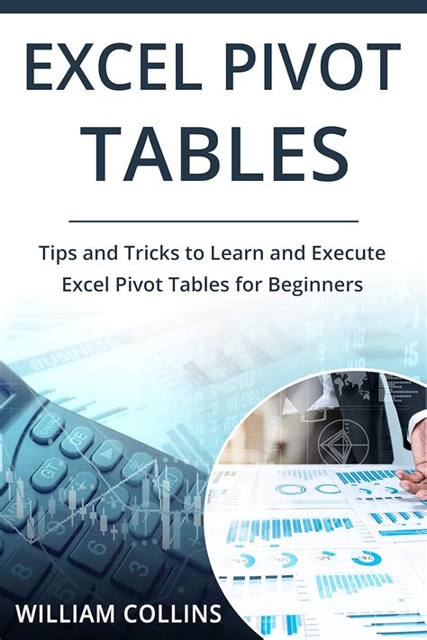 Excel Pivot Tables: Tips and Tricks to Learn and Execute Excel Pivot ...