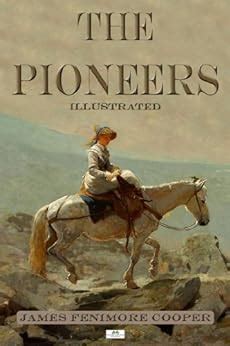 The Pioneers - Classic Illustrated Edition (The Leatherstocking Tales Book 4) eBook: James ...