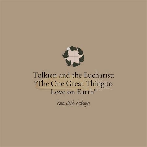 Tolkien and the Eucharist: “The One Great Thing to Love on Earth" — Tea ...