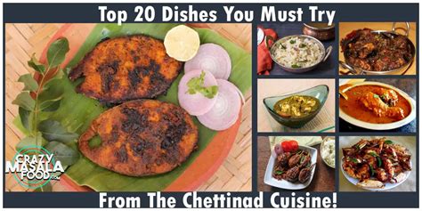 Top 20 Dishes You Must Try From The Chettinad Cuisine! - Crazy Masala Food