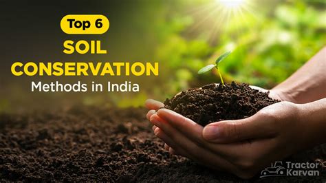 Know About Top 6 Soil Conservation Methods