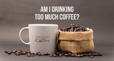 Am I Drinking Too Much Coffee? - Best Quality Coffee