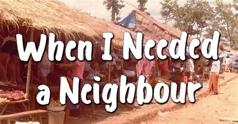 When I Needed a Neighbour | GodSongs.net