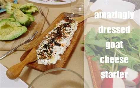 Amazingly Dressed | Goat Cheese | Goats cheese starter, Goat cheese, Food