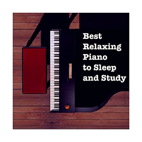 Best Relaxing Piano to Sleep and Study de VARIOUS ARTISTS sur Amazon ...