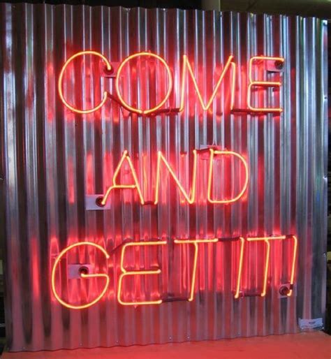 'Come and get it' neon | Neon signs, Custom made neon signs, Neon quotes