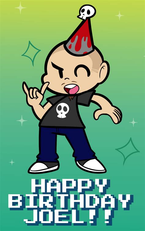 Happy Birthday Joel ! by DuckyDeathly on DeviantArt