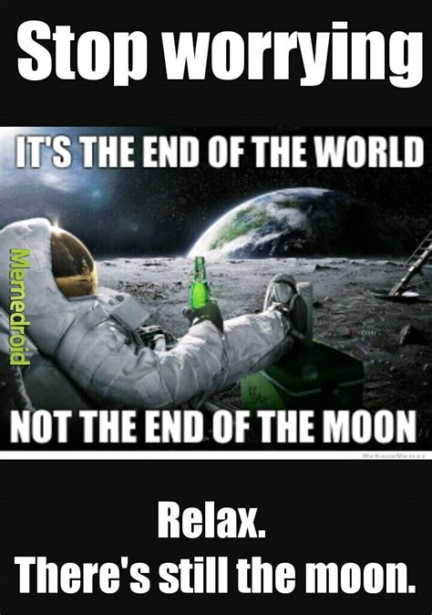 The end of the world - Meme by Mammachicken :) Memedroid