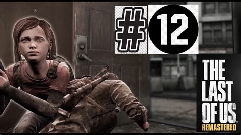 The Last of Us Remastered Walkthrough part 12 (PS4 No Commentary Gameplay) - YouTube