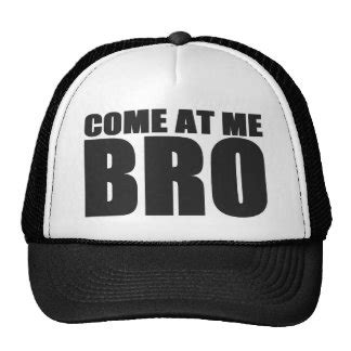 Come At Me Bro Hats | Zazzle