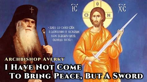 I Have Not Come To Bring Peace, But A Sword- Archbishop Averky of Jordanville