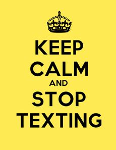 Keep Calm and Stop Texting - Freeology