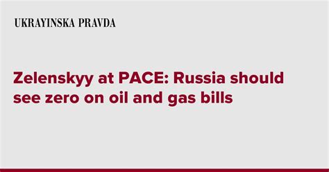 Zelenskyy at PACE: Russia should see zero on oil and gas bills : r/ukraine