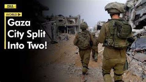 Israel-Hamas war: Israel says the Gaza strip has been 'cut into two ...