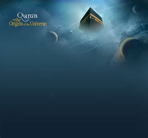 Science Islam - The Quran on the Origins of the Universe